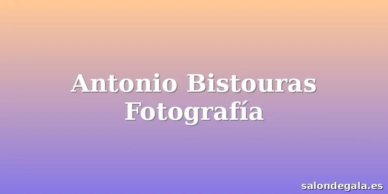 Antonio Bistouras Fotografía