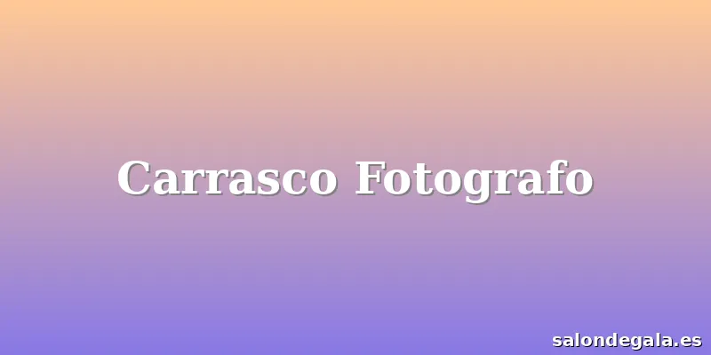 Carrasco Fotografo