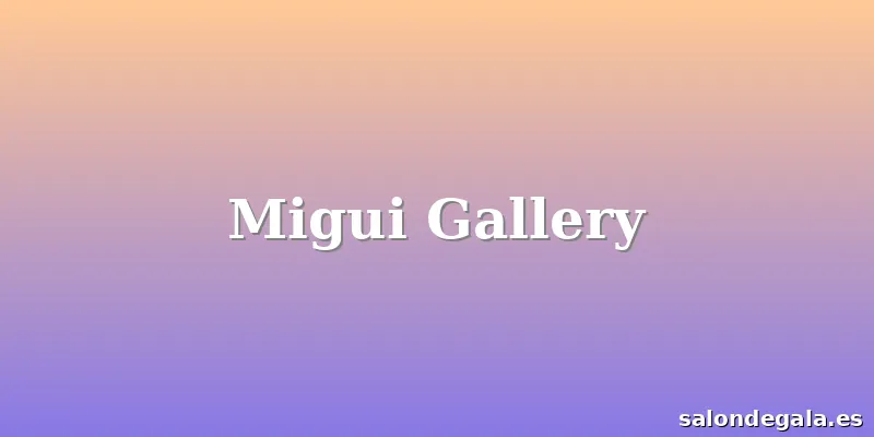 Migui Gallery