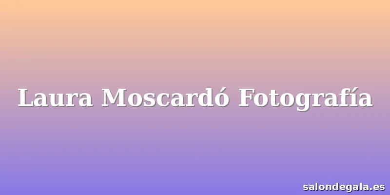 Laura Moscardó Fotografía
