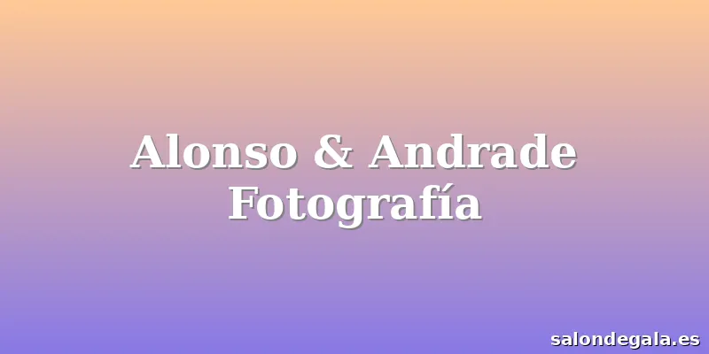 Alonso & Andrade Fotografía