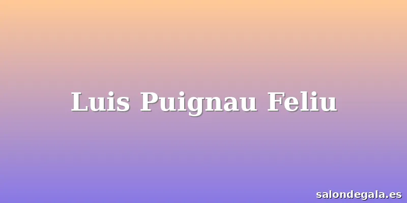 Luis Puignau Feliu