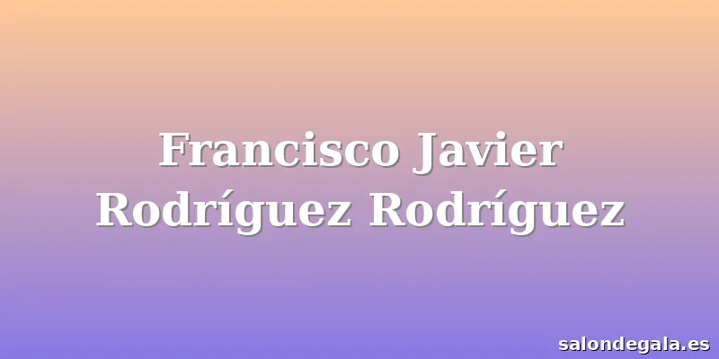 Francisco Javier Rodríguez Rodríguez