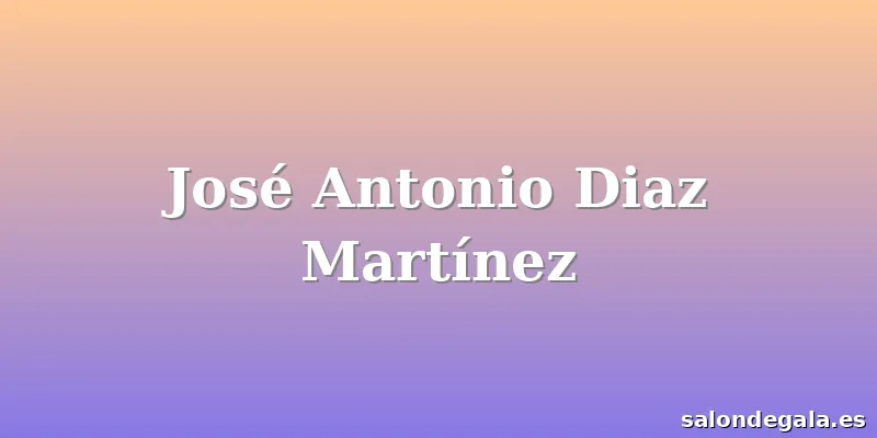 José Antonio Diaz Martínez