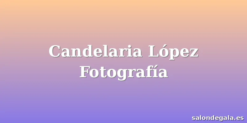 Candelaria López Fotografía