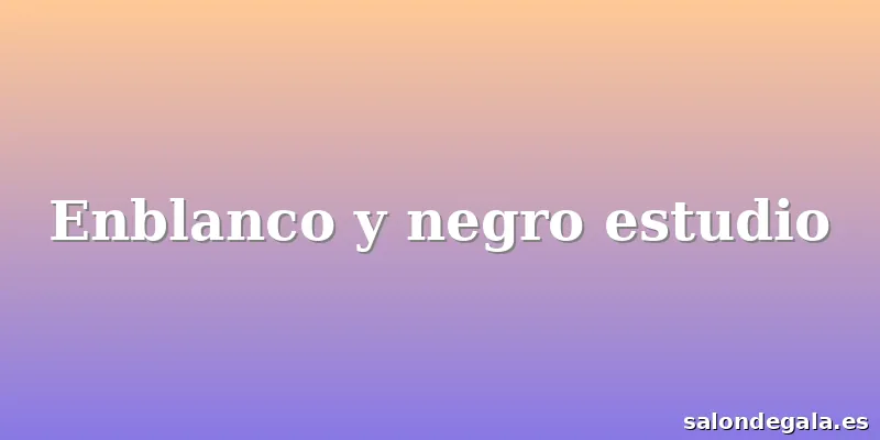 Enblanco y negro estudio