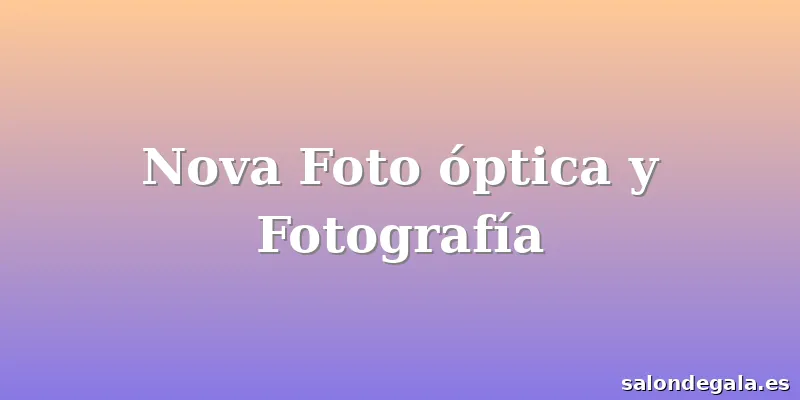 Nova Foto óptica y Fotografía