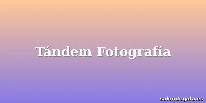 Tándem Fotografía