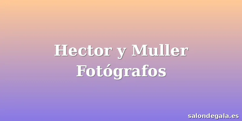 Hector y Muller Fotógrafos