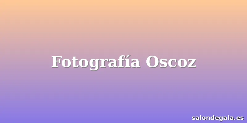 Fotografía Oscoz