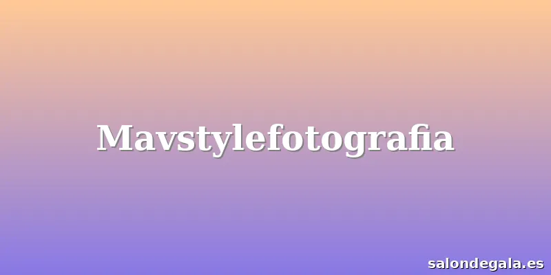 Mavstylefotografia