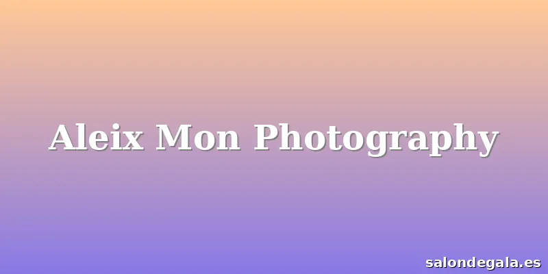 Aleix Mon Photography