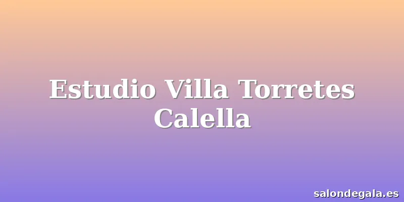 Estudio Villa Torretes Calella