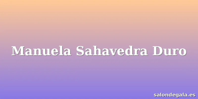 Manuela Sahavedra Duro