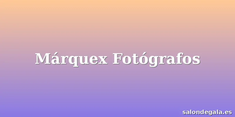Márquex Fotógrafos