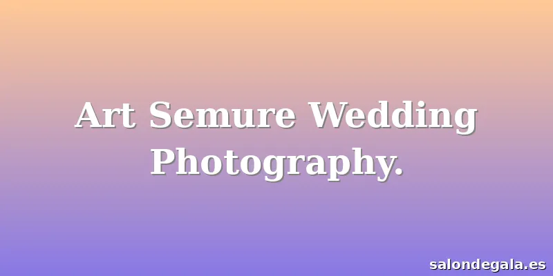 Art Semure Wedding Photography.