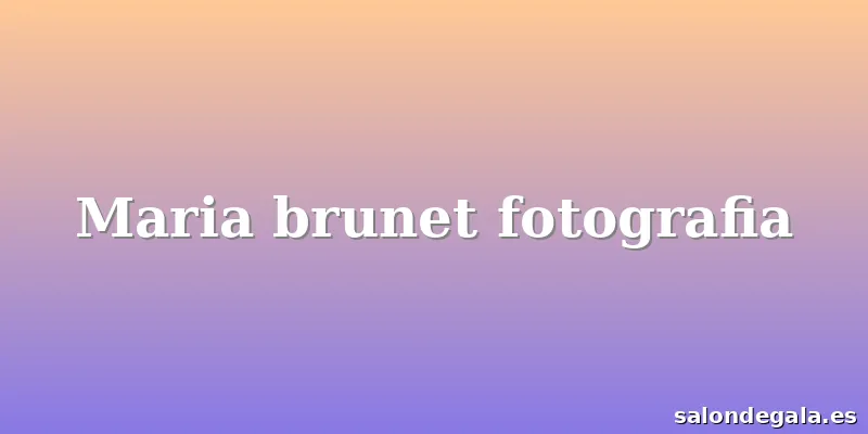 Maria brunet fotografia