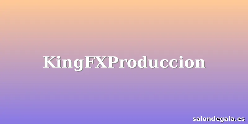 KingFXProduccion