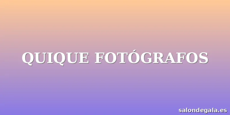 QUIQUE FOTÓGRAFOS