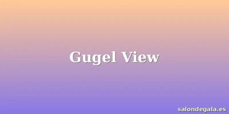 Gugel View