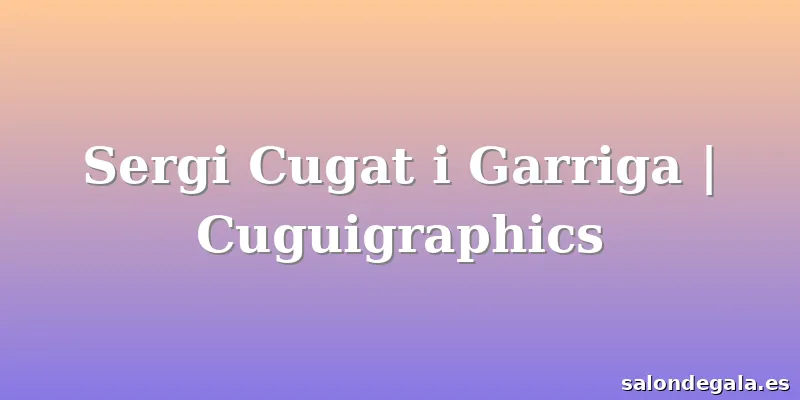 Sergi Cugat i Garriga | Cuguigraphics