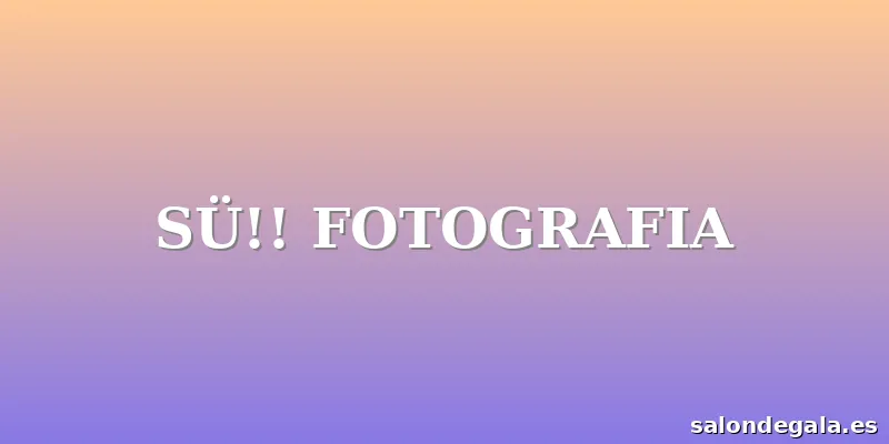 SÜ!! FOTOGRAFIA