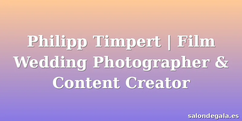 Philipp Timpert | Film Wedding Photographer & Content Creator