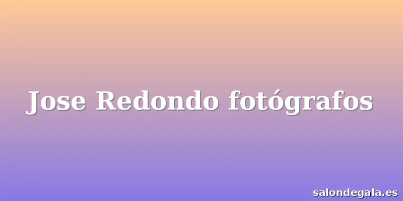 Jose Redondo fotógrafos