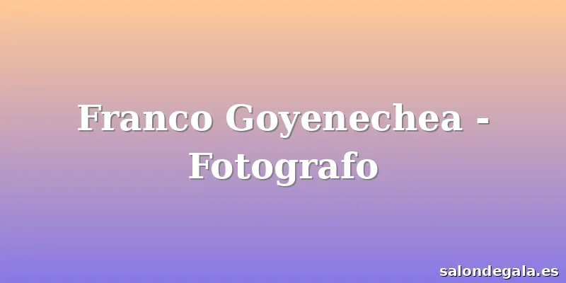 Franco Goyenechea - Fotografo