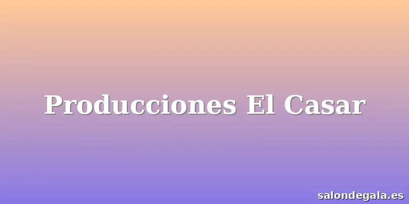 Producciones El Casar