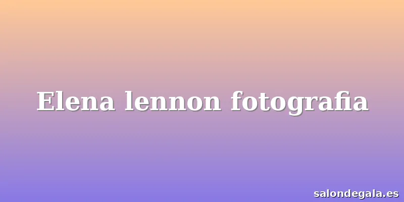 Elena lennon fotografia