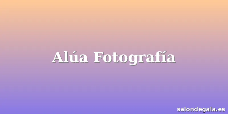 Alúa Fotografía