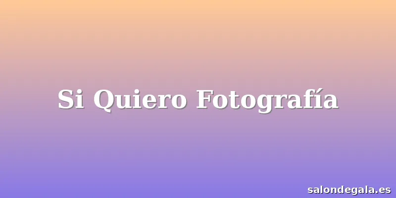 Si Quiero Fotografía