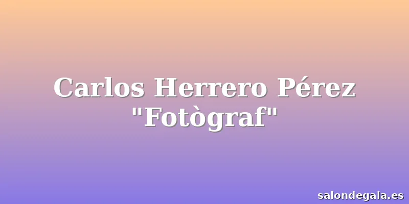 Carlos Herrero Pérez "Fotògraf"