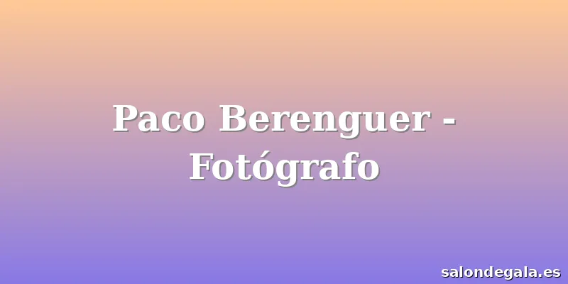 Paco Berenguer - Fotógrafo