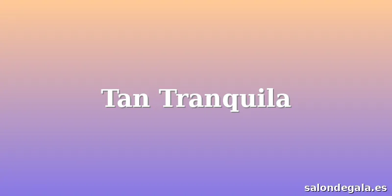 Tan Tranquila