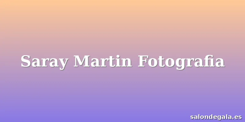 Saray Martin Fotografia