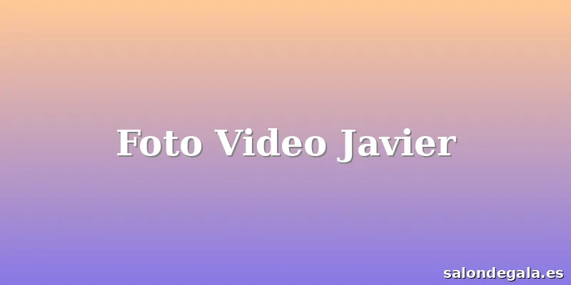 Foto Video Javier