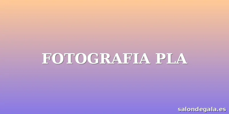 FOTOGRAFIA PLA