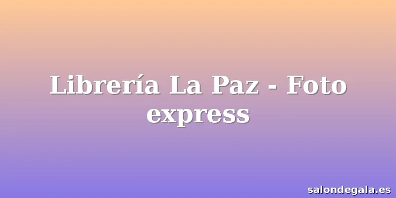 Librería La Paz - Foto express