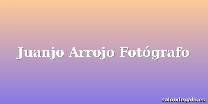 Juanjo Arrojo Fotógrafo