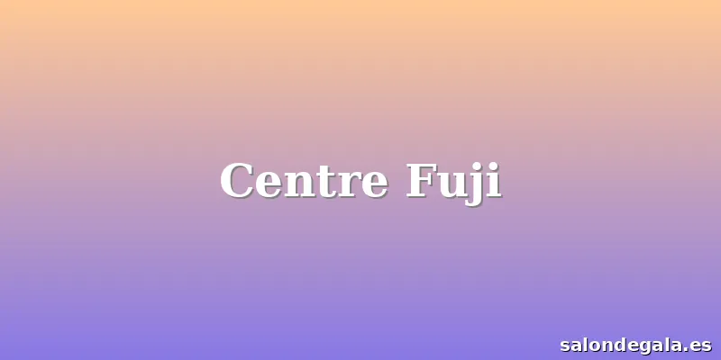 Centre Fuji