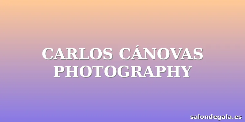 CARLOS CÁNOVAS PHOTOGRAPHY