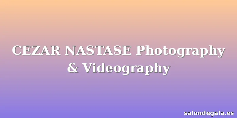 CEZAR NASTASE Photography & Videography
