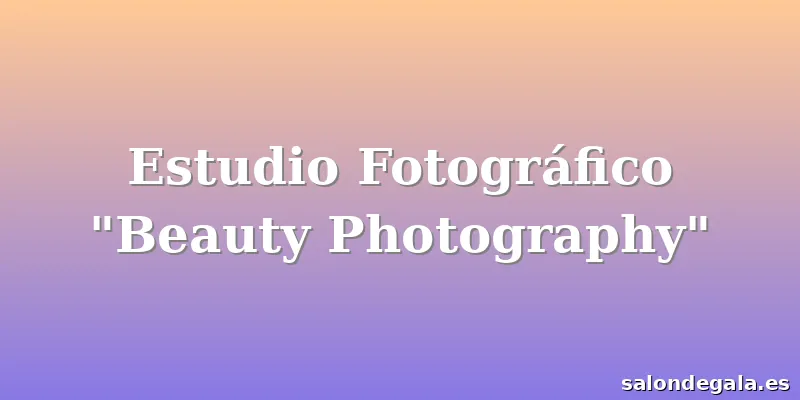 Estudio Fotográfico "Beauty Photography"