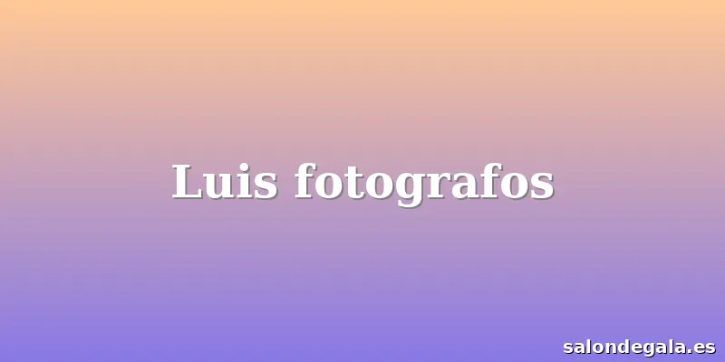 Luis fotografos