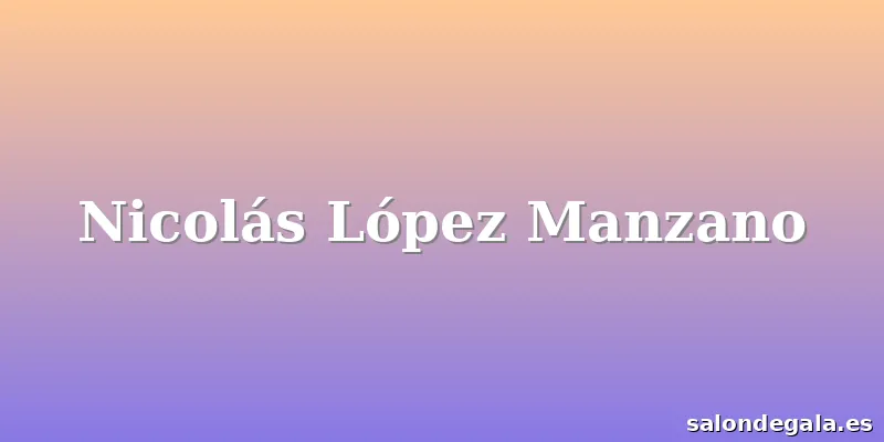 Nicolás López Manzano