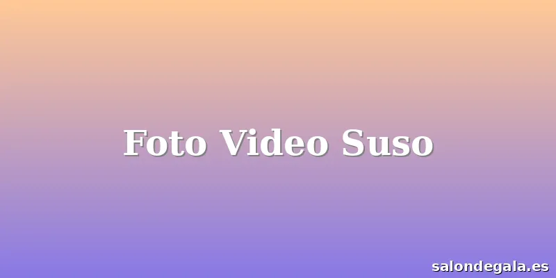 Foto Video Suso