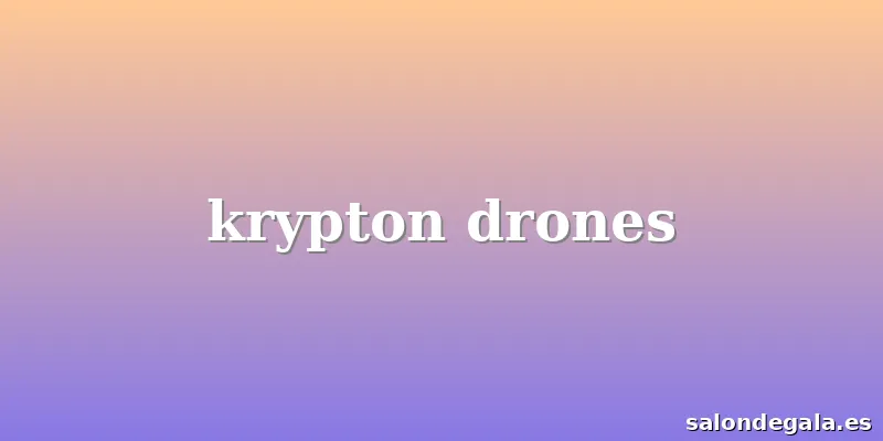 krypton drones