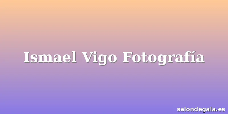 Ismael Vigo Fotografía